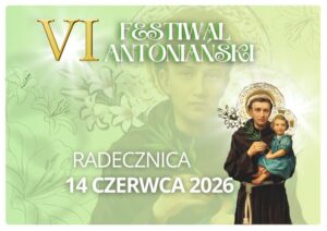 Plakat promujący VI Festiwal Antoniański w Radecznicy. Na jasnozielonym tle z motywami kwiatowymi widnieje napis „VI Festiwal Antoniański”. Po prawej stronie znajduje się wizerunek św. Antoniego trzymającego Dzieciątko Jezus. Na dole umieszczono informację o miejscu i terminie wydarzenia: „Radecznica, 14 czerwca 2026”.