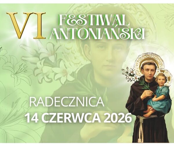 Plakat promujący VI Festiwal Antoniański w Radecznicy. Na jasnozielonym tle z motywami kwiatowymi widnieje napis „VI Festiwal Antoniański”. Po prawej stronie znajduje się wizerunek św. Antoniego trzymającego Dzieciątko Jezus. Na dole umieszczono informację o miejscu i terminie wydarzenia: „Radecznica, 14 czerwca 2026”.