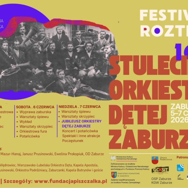 Plakat promujący Festiwal Roztrąb organizowany z okazji 100-lecia Orkiestry Dętej Zaburze. Wydarzenie odbędzie się w dniach 5–7 czerwca 2026 r. w Zaburzu. Na plakacie znajduje się archiwalne czarno-białe zdjęcie orkiestry oraz program wydarzeń obejmujący m.in. warsztaty śpiewu i gry na skrzypcach, koncerty, potańcówki, wykłady i jubileusz orkiestry. Organizatorami i partnerami wydarzenia są m.in. Fundacja Piszczalka, Gmina Radecznica oraz GCKSiT. Na dole plakatu podano informację o bezpłatnym wstępie i stronie internetowej fundacjapiszczalka.pl.
