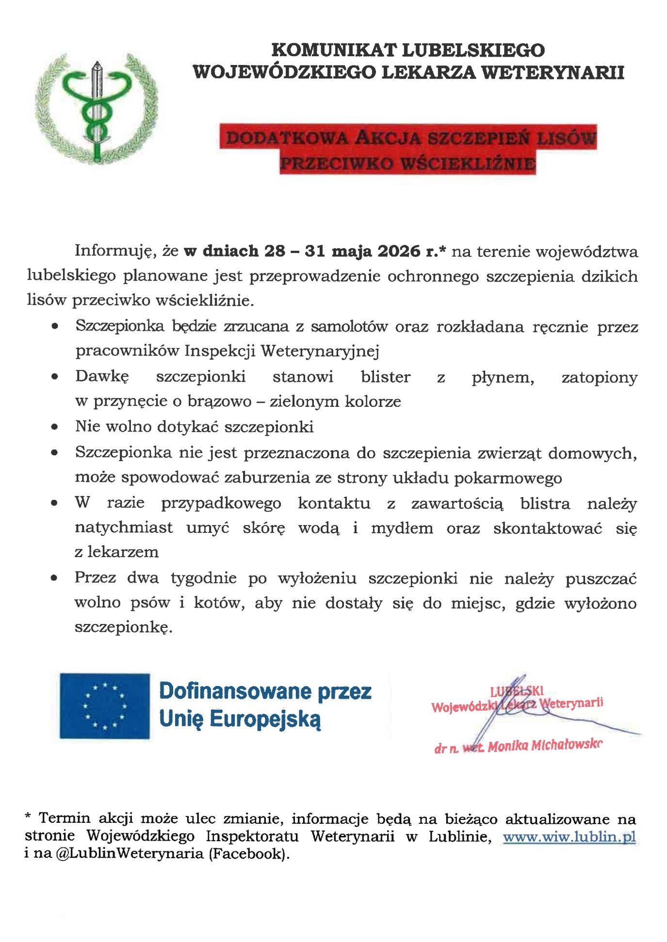 Plakat Lubelskiego Wojewódzkiego Lekarza Weterynarii informujący o dodatkowej akcji szczepień lisów przeciwko wściekliźnie. Akcja planowana jest w dniach 28–31 maja 2026 roku na terenie województwa lubelskiego. Szczepionki będą zrzucane z samolotów oraz wykładane ręcznie. Komunikat ostrzega, aby nie dotykać szczepionek i przez dwa tygodnie po akcji nie wypuszczać luzem psów i kotów. W przypadku kontaktu z zawartością szczepionki należy umyć skórę wodą z mydłem i skontaktować się z lekarzem. Na dole plakatu znajdują się logo Unii Europejskiej oraz podpis Lubelskiego Wojewódzkiego Lekarza Weterynarii.