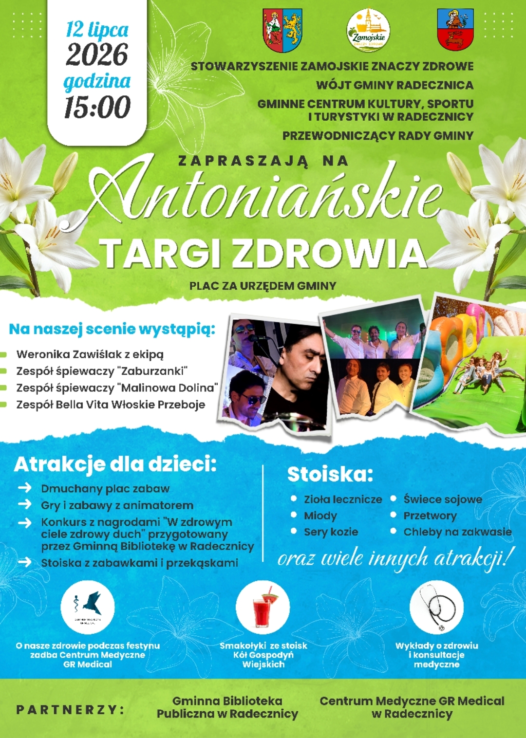 Plakat zapraszający na Antoniańskie Targi Zdrowia, które odbędą się 12 lipca 2026 r. o godz. 15:00 na placu za Urzędem Gminy w Radecznicy. Wydarzenie organizowane przez Stowarzyszenie „Zamojskie Znaczy Zdrowe” we współpracy z Gminą Radecznica. W programie m.in. występy artystyczne, stoiska z lokalnymi produktami i zdrową żywnością, konsultacje medyczne, atrakcje dla dzieci oraz animacje. Plakat utrzymany jest w zielono-niebieskiej kolorystyce z motywem białych lilii i zdjęciami artystów oraz dmuchańców.